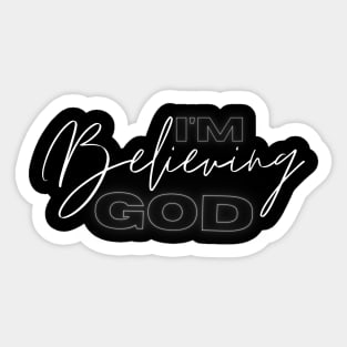 I'm believing God Sticker